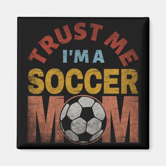 VERTROUW ME IK BEN EEN VOETBALMOEDER MAGNEET (Voorkant)