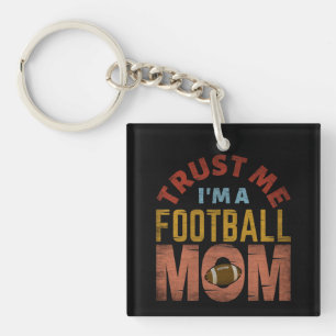 VERTROUW ME, IK BEN EEN VOETBALMOEDER SLEUTELHANGER