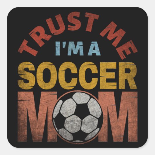 VERTROUW ME IK BEN EEN VOETBALMOEDER VIERKANTE STICKER (Voorkant)