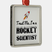 VERTROUW ME, IK BEN EEN WETENSCHAPPELIJKE ROCKET METALEN ORNAMENT (Rechts)