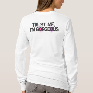 VERTROUW ME, IK BEN GORGEOEUW T-SHIRT