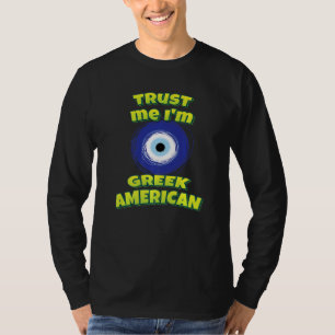 Vertrouw Me Ik Ben Grieks-Amerikaans Boze Oog T-shirt