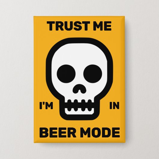 Vertrouw Me - Ik Ben In Bier Modus™ Knop Button (Voorkant)