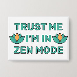 Vertrouw Me - Ik Ben In Zen Modus™ Knop Button