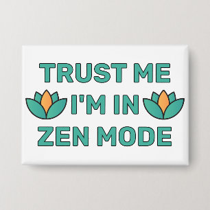 Vertrouw Me - Ik Ben In Zen Modus™ Knop Button