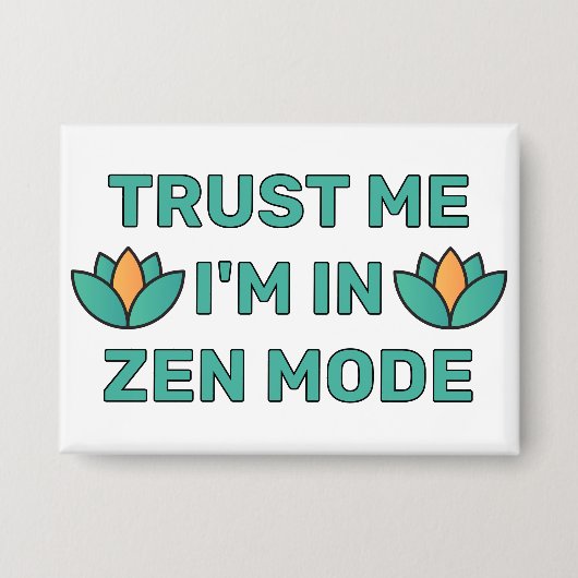 Vertrouw Me - Ik Ben In Zen Modus™ Knop Button (Voorkant)