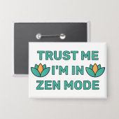 Vertrouw Me - Ik Ben In Zen Modus™ Knop Button (Voorkant / Achterkant)