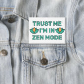 Vertrouw Me - Ik Ben In Zen Modus™ Knop Button (Insitu)