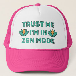 Vertrouw Me - Ik Ben In Zen Modus™ Trucker Hoed Pet