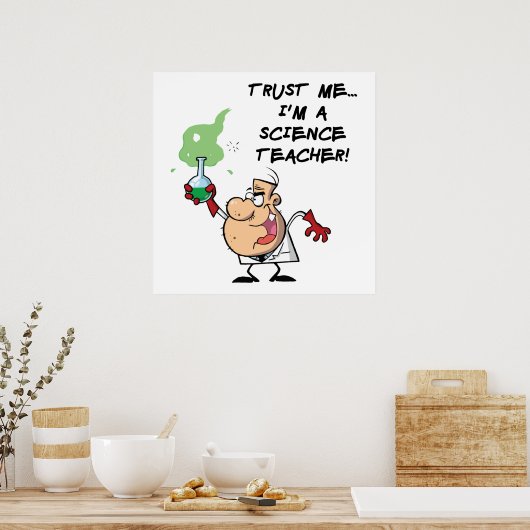 Vertrouw me... Ik ben leraar wetenschap Poster (Keuken)