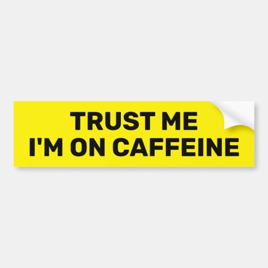 Vertrouw Me - Ik Ben Op Cafeïne™ Bumpersticker (Voorkant)