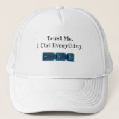 Vertrouw me. Ik ctrl alles grappig tech T-shirt Trucker Pet (Voorkant)