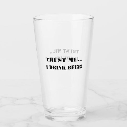 Vertrouw me...ik Drink Beer. Glas (Voorkant)