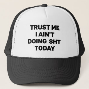 Vertrouw Me - Ik Ga Niks Doen Vandaag™ Trucker Hoe Pet