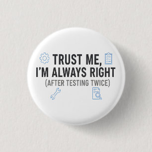 Vertrouw me, ik heb altijd gelijk Funny Quality En Ronde Button 3,2 Cm