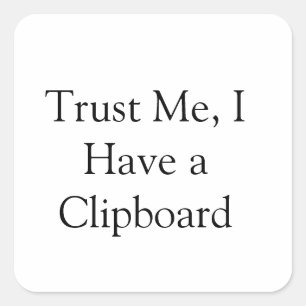 Vertrouw me, ik heb een klembord vierkante sticker