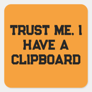 Vertrouw me, ik heb een klembord vierkante sticker