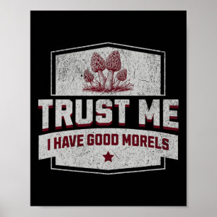 Vertrouw me ik heb goede zeden - Fun Morel Mushroo Poster