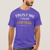 Vertrouw me ik ken Fortran Data Science T-shirt (Voorkant)