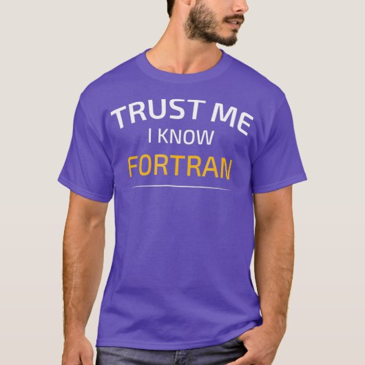 Vertrouw me ik ken Fortran Data Science T-shirt (Voorkant)