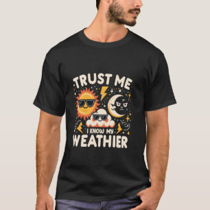 Vertrouw me! Ik ken mijn meteoroloog T-shirt