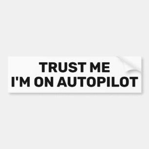 Vertrouw Me - Ik Sta Op Autopilot™ Bumpersticker