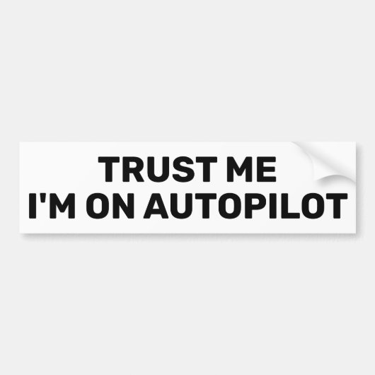 Vertrouw Me - Ik Sta Op Autopilot™ Bumpersticker (Voorkant)