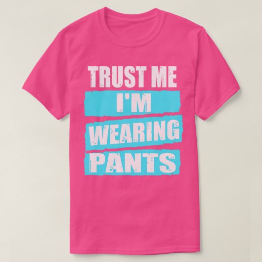 Vertrouw me ik Wearing Pants videoconferentie T-shirt (Design voorkant)