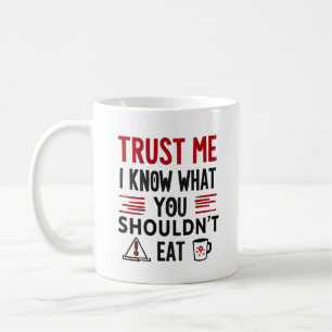 Vertrouw me, ik weet wat je niet moet eten koffiemok
