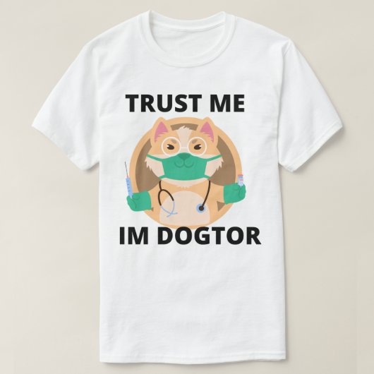 Vertrouw me Im Dogtor T-shirt (Design voorkant)