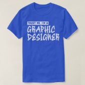 Vertrouw me Im een grafisch ontwerper 1 T-shirt (Design voorkant)
