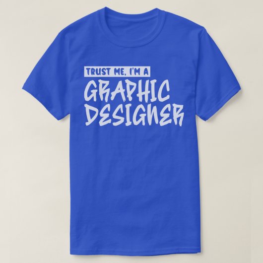 Vertrouw me Im een grafisch ontwerper 1 T-shirt (Design voorkant)