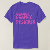 Vertrouw me Im een grafisch ontwerper 3 T-shirt (Design voorkant)