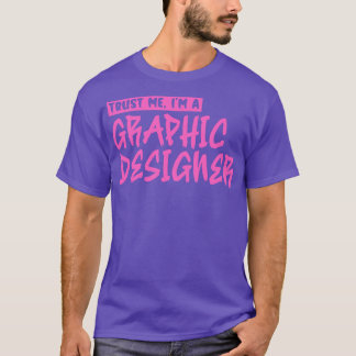 Vertrouw me Im een grafisch ontwerper 3 T-shirt