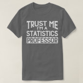 Vertrouw me Im Statistics Professor T-shirt (Design voorkant)
