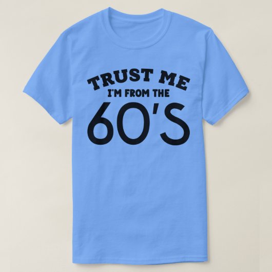 Vertrouw me Im uit de jaren 60 1 T-shirt (Design voorkant)