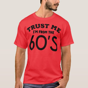 Vertrouw me Im uit de jaren 60 1 T-shirt