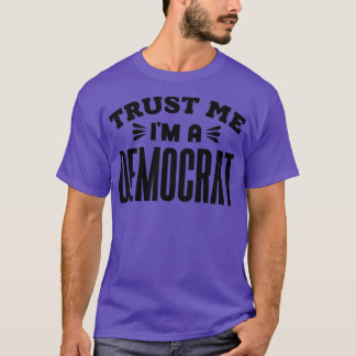 Vertrouw me in een Democraat 1 T-shirt