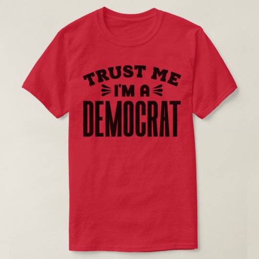 Vertrouw me in een Democraat 1 T-shirt (Design voorkant)
