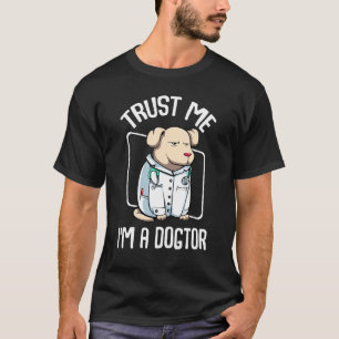 Vertrouw me in een Dokter Dierenarts Hond Eigenaar T-shirt