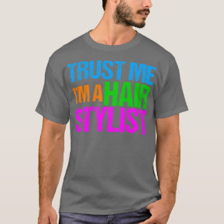 Vertrouw me in een haarstyliste t-shirt