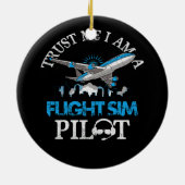 Vertrouw me in een vluchtsimulator SIM-pilootavita Keramisch Ornament (Achterkant)