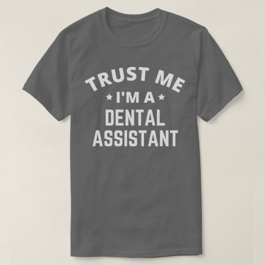 Vertrouw me Ix27m als tandassistent T-shirt (Design voorkant)