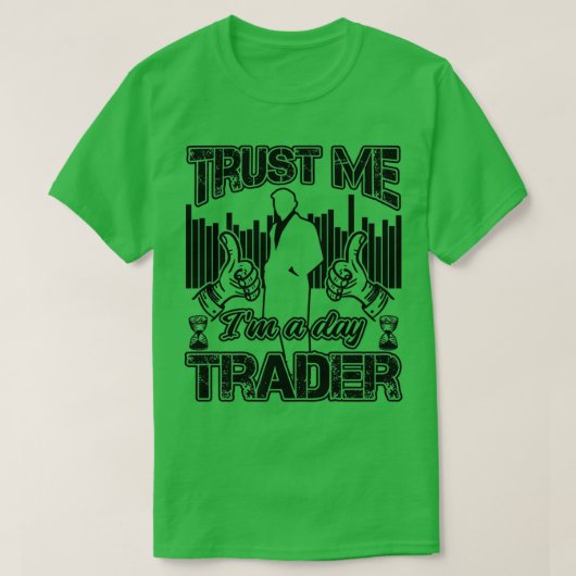 Vertrouw me Ix27m een dag handelaar Funny Investor T-shirt (Design voorkant)
