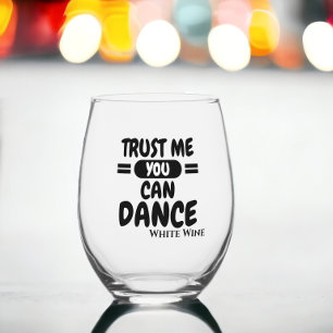 Vertrouw me, je kan dansen alcohol humor wijnglas zonder voet