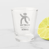 Vertrouw Me Je Kan Dansen Shot Glas (Achterkant)