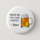 Vertrouw me Je kunt dansen, Alcohol Humor Button (Voorkant)