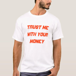 Vertrouw me met je geld t-shirt