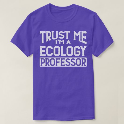 Vertrouw me mijn Im Ecology Professor T-shirt (Design voorkant)