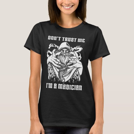 Vertrouw me niet dat ik een Magicische Performer K T-shirt (Voorkant)